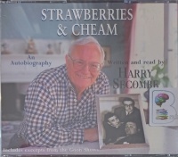 Strawberries and Cheam written by Harry Secombe performed by Harry Secombe on Audio CD (Abridged)